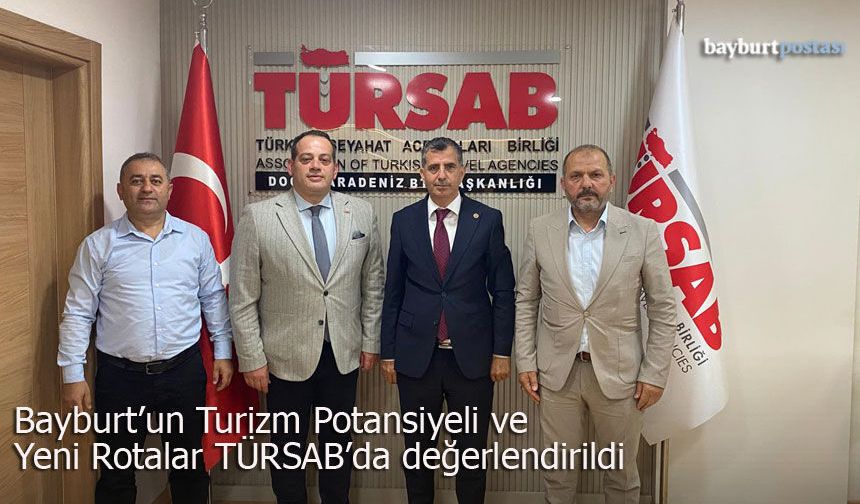 Bayburt'un Turizm Potansiyeli ve Yeni Rotalar TÜRSAB’da Değerlendirildi
