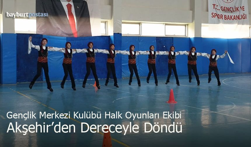 Bayburt Gençlik Merkezi Kulübü Halk Oyunları Ekibi, Akşehir'den Dereceyle Döndü