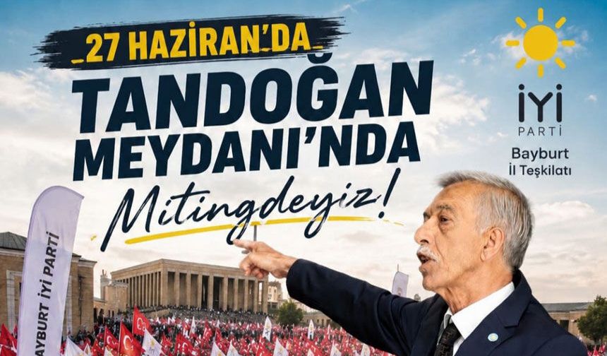 İYİ Parti Bayburt İl Başkanlığından Ankara’daki Mitinge Çağrı