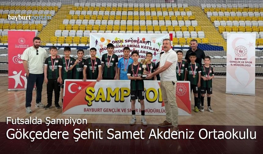 Bayburt’ta Futsal Şampiyonu Gökçedere Şehit Samet Akdeniz Ortaokulu