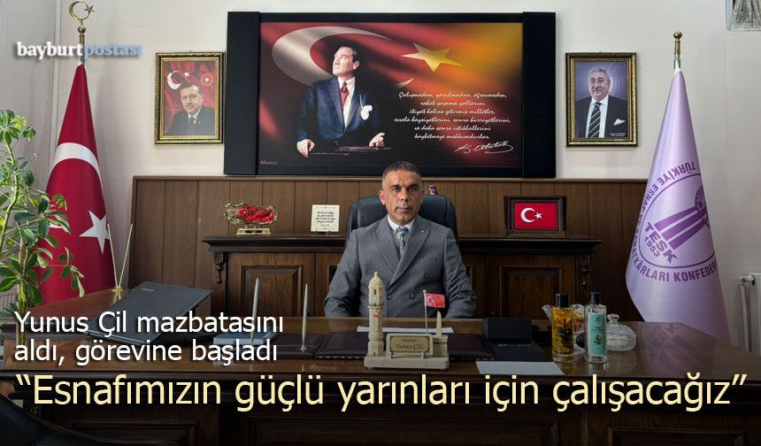Bayburt Esnaf Odaları Birliği Başkanı Yunus Çil, mazbatasını aldı, görevine başladı