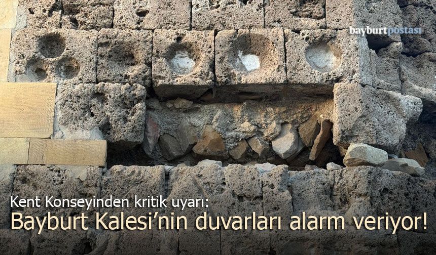 Kent Konseyinden kritik uyarı: Bayburt Kalesi'nin duvarları alarm veriyor!