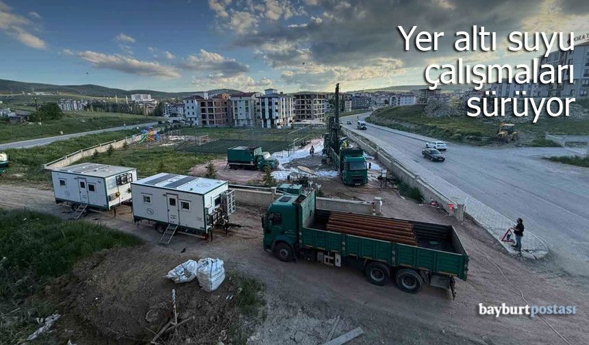 DSİ, Bayburt'ta Yeraltı Suyu Çalışmalarını Sürdürüyor