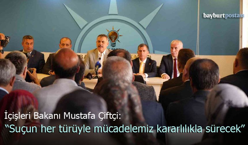 İçişleri Bakanı Mustafa Çiftçi: "Suçun her türüyle mücadelemiz kararlılıkla sürecek"
