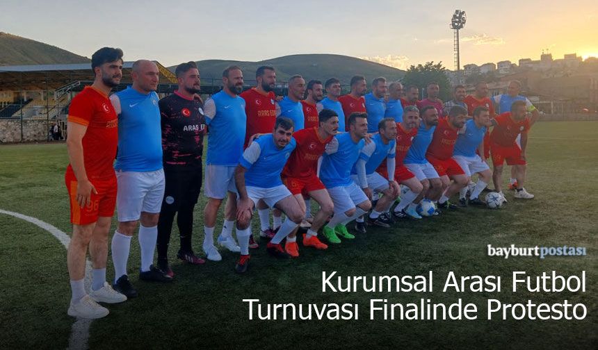 Bayburt'taki Kurumlar Arası Futbol Turnuvası Finalinde Protesto