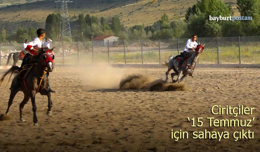 Ciritçiler Bayburt'ta '15 Temmuz' için sahaya çıktı