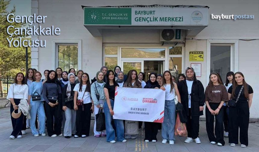 Bayburtlu gençler Çanakkale’ye uğurlandı