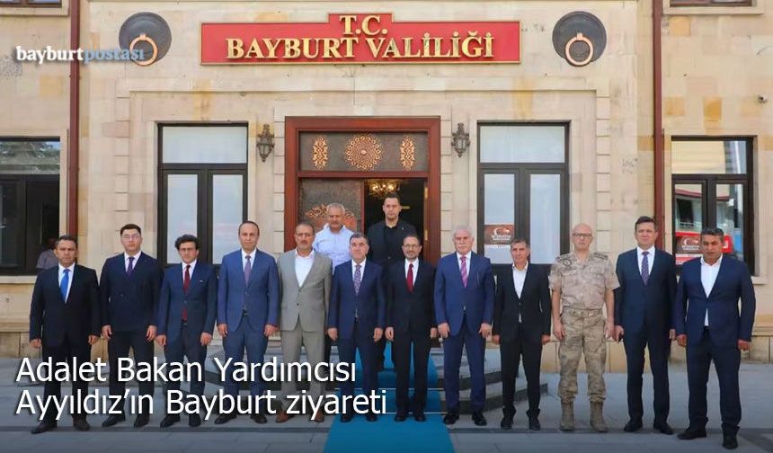 Adalet Bakan Yardımcısı Sedat Ayyıldız'ın Bayburt Ziyareti