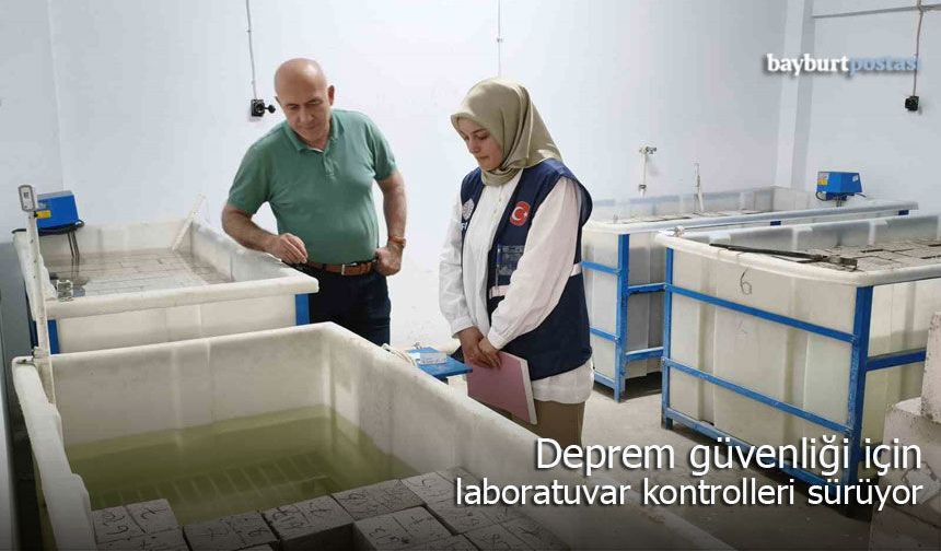 Bayburt’ta deprem güvenliği için laboratuvar kontrolleri sürüyor
