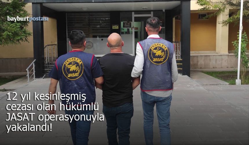 Bayburt’ta aranan hükümlü JASAT operasyonuyla yakalandı!