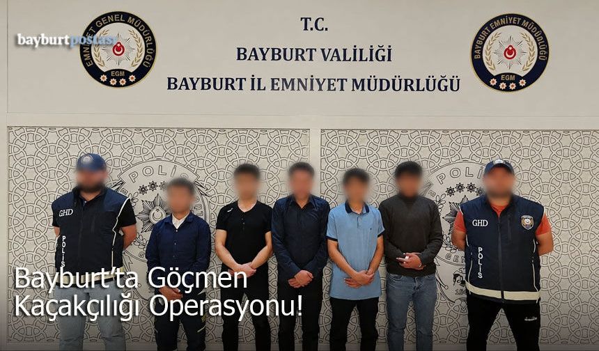 Bayburt’ta Göçmen Kaçakçılığı Operasyonu!