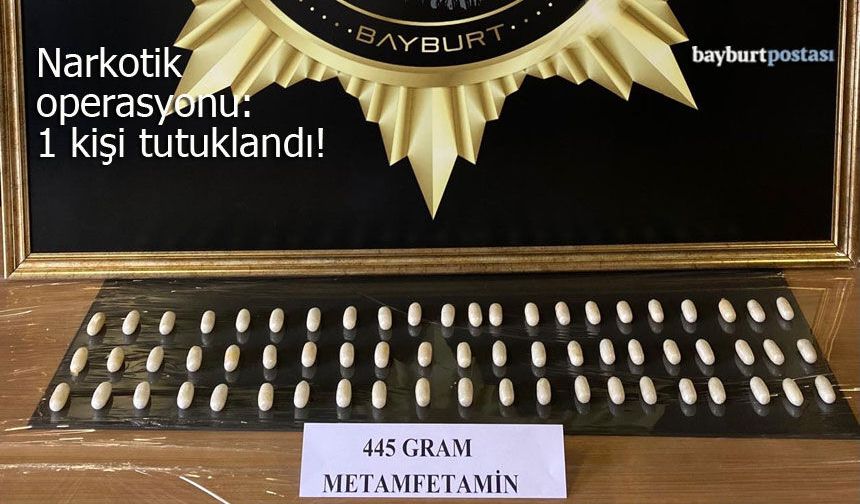 Bayburt’ta narkotik operasyonu: 445 gram metamfetamin yakalandı!