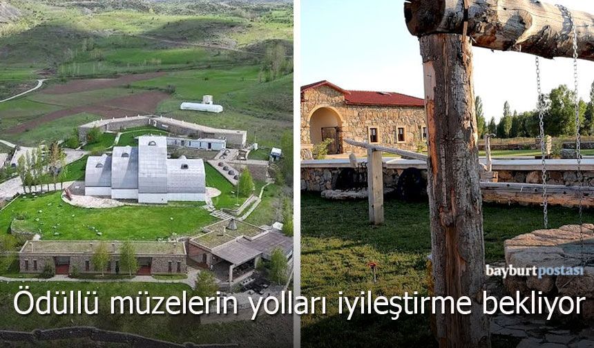 Bayburt’un ödüllü müzelerinin yolları iyileştirme bekliyor