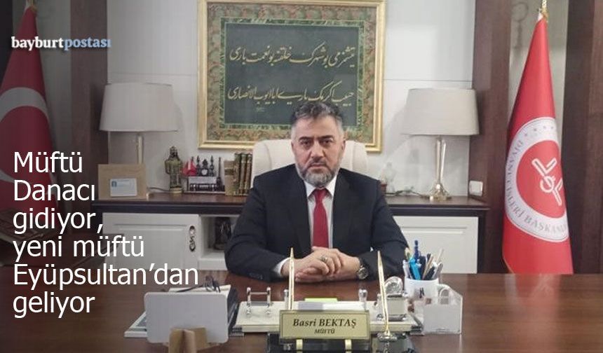 Bayram Danacı gidiyor, Bayburt'un yeni müftüsü belli oldu