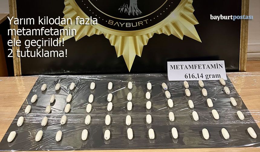 Bayburt'ta Yarım Kilodan Fazla Metamfetamin Ele Geçirildi: 2 Tutuklama!