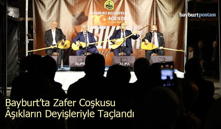 Bayburt’ta Zafer Coşkusu Âşıkların Deyişleriyle Taçlandı