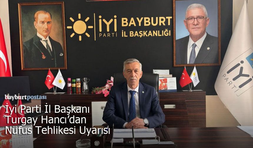 İYİ Parti Bayburt İl Başkanlığından Nüfus Tehlikesi Uyarısı