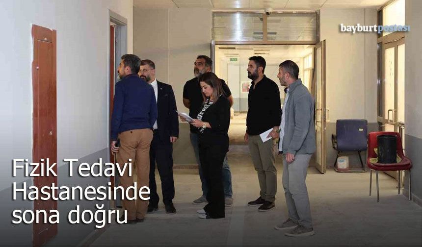 Bayburt Fizik Tedavi Hastanesinde Sona Doğru