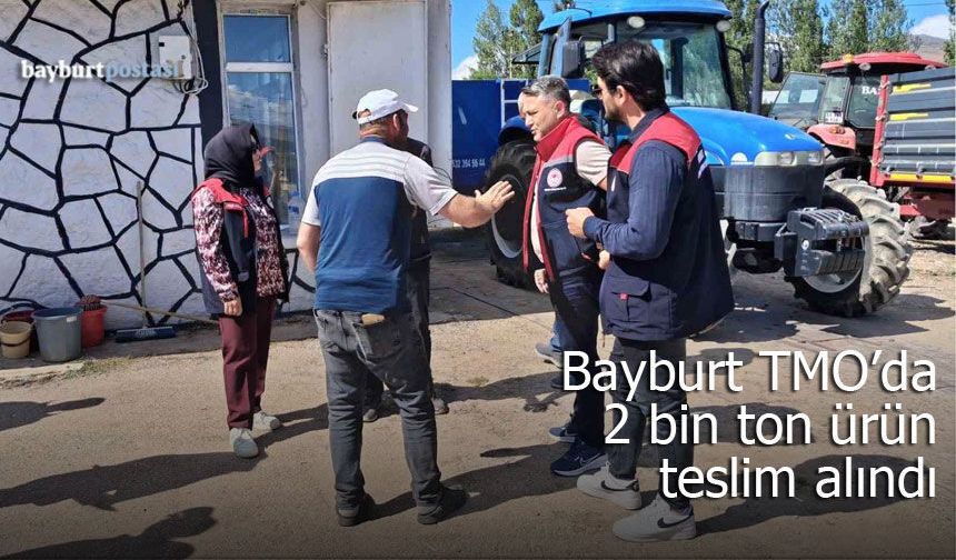 Bayburt TMO'da 2 bin ton ürün teslim alındı