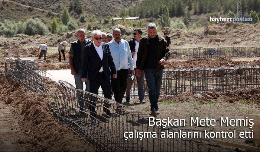 Başkan Memiş, çalışma alanlarını kontrol etti