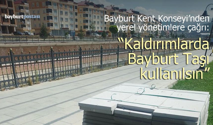 Bayburt Kent Konseyi’nden "Yerli Taş" Çağrısı: Kaldırımlarda Bayburt Taşı Kullanılsın