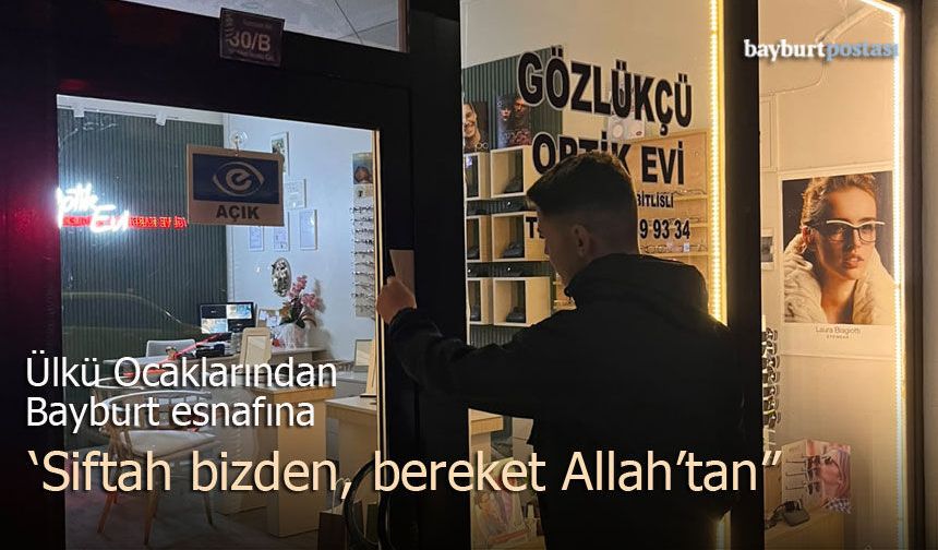 Ülkü Ocaklarından Bayburt Esnafına "Siftah Bizden, Bereketi Allah'tan"