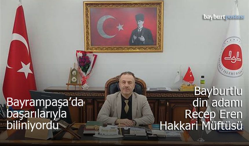Hakkari İl Müftülüğü görevine Bayburtlu Recep Eren atandı