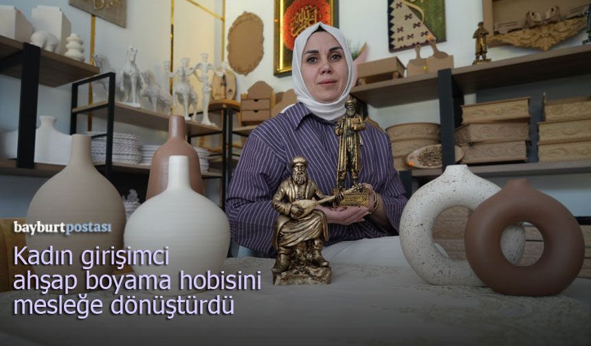Bayburtlu Kadın Girişimci Ahşap Boyama Hobisini Mesleğe Dönüştürdü