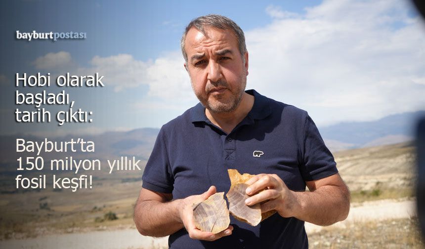Hobi olarak başladı, tarih çıktı: Bayburt'ta 150 milyon yıllık fosil keşfi!