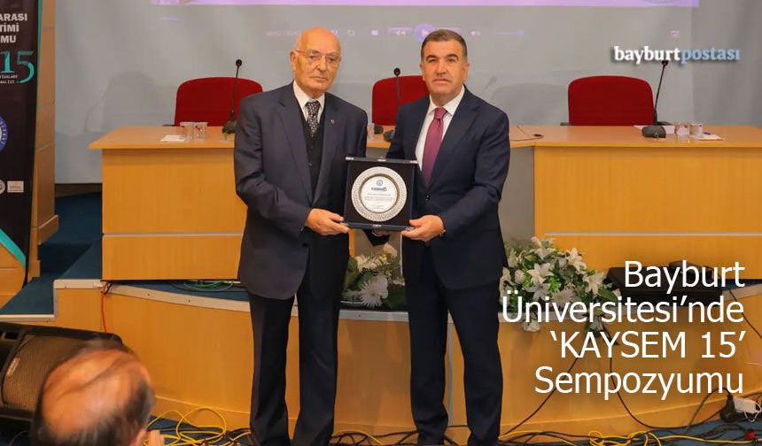 Bayburt Üniversitesi'nde 'KAYSEM 15' Uluslararası Sempozyumu