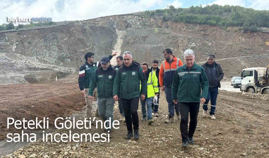DSİ Heyetinden Petekli Göleti’nde Saha İncelemesi