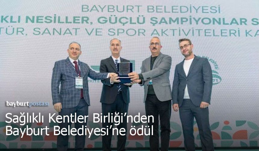 Bayburt Belediyesi'nin projesine Sağlıklı Kentler Birliği'nden ödül