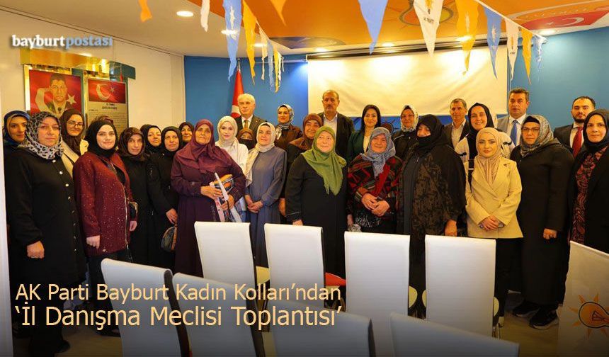 AK Parti Bayburt Kadın Kolları'ndan 'İl Danışma Meclisi Toplantısı'