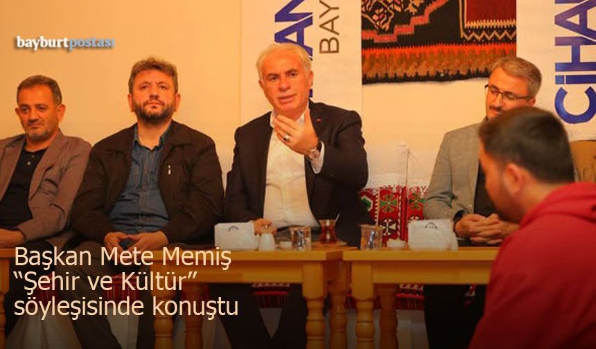 Başkan Memiş, “Şehir ve Kültür" söyleşisinde konuştu