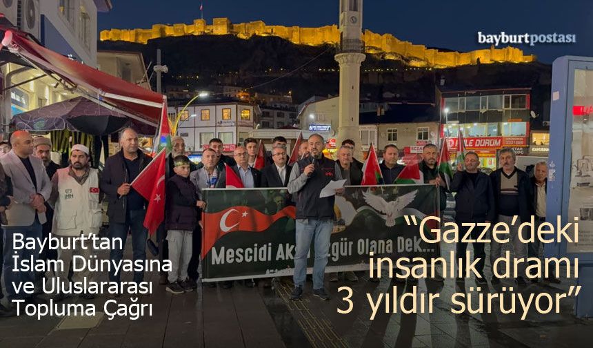 Bayburt’ta İsrail'e protesto: "Gazze'deki insanlık dramı 3 yıldır sürüyor"