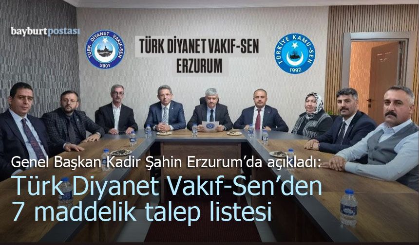 Genel Başkan Şahin Erzurum'da açıkladı: Türk Diyanet Vakıf-Sen’den 7 maddelik talep listesi