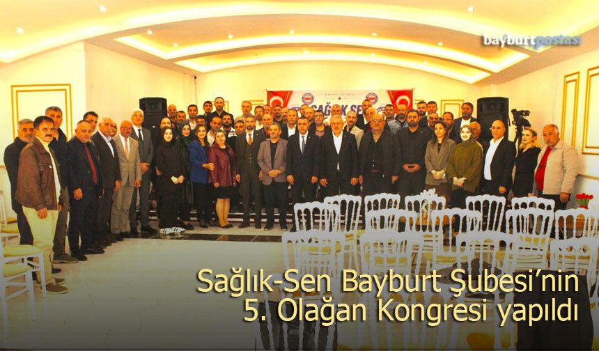 Sağlık-Sen Bayburt Şubesi 5. Olağan Genel Kurulu Yapıldı