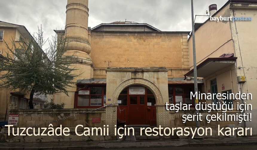 Minaresinden taşlar düşüyordu, Tuzcuzâde Camii için restorasyon kararı